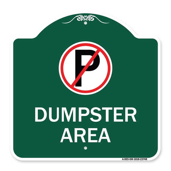 Designer Series No Parking Dumpster Area, Green & White Aluminum Sign, 18" x 18", GW-1818-23748